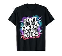 Don't Let Their Energy Change Yours Peace Protection - Maglietta