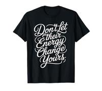 Don't Let Their Energy Change Yours Peace Protection |- Maglietta