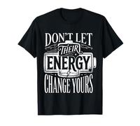 Don't Let Their Energy Change Yours Protezione della Pace - Maglietta