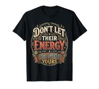 Don't Let Their Energy Change Yours Protezione della Pace - Maglietta
