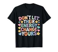 Don't Let Their Energy Change Yours Protezione della Pace |- Maglietta