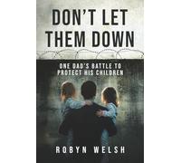 Don't Let Them Down: One Dad's battle to protect his children
