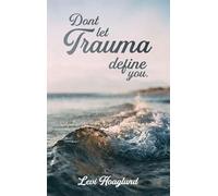 Don't Let Trauma Define You