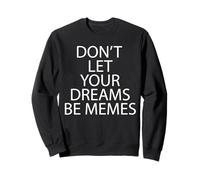 Don't Let Your Dreams BE Memes Felpa