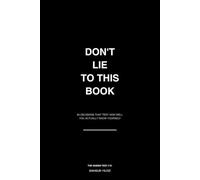 DON'T LIE TO THIS BOOK: 80 Decisions That Test How Well You Actually Know Yourself