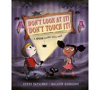 Don't Look At It! Don't Touch It!: A Spook-tacular Story Book