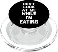 "Don't Look At Me While I'm Eating - Funny Saying Novelty Food PopSockets PopGrip per MagSafe