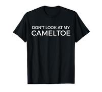 Dont' Look at My Camel Toe Divertente Cameltoe Tee Dire Umorismo Maglietta