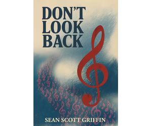 DON'T LOOK BACK: a life-affirming British novel about music, family and second chances - Nick Hornby's 'High Fidelity' meets Sally Rooney's 'Normal People'