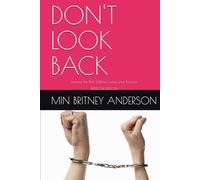 DON'T LOOK BACK: Leaving the Past Without Losing your Purpose