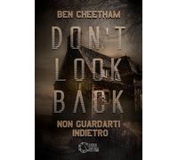 Don't Look Back. Non Guardarti Indietro - [Dark Abyss Edizioni]