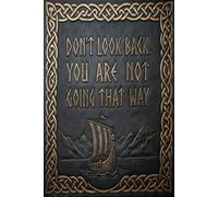 Dont look back You are not going that way: A Daily Planner for Focus, Goals and Forward Momentum