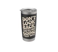 Don't Look Back You Are Not Going That Way Motivazione Bicchiere termico in acciaio inox doppia parete