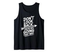 Don't Look Back You Are Not Going That Way Motivazione Canotta