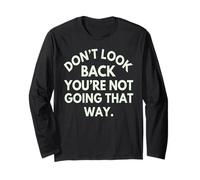 Don't Look Back You're Not Going That Way Citazione Motivazionale Maglia a Manica