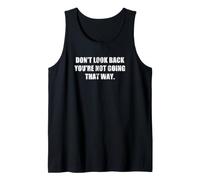 Don't Look Back You're Not Going That Way Motivational Inspo Canotta