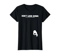 Don't Look Down T Shirt Funny Offensive Sarcastic Hilarious Maglietta, Donna, Nero, L