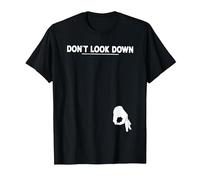 Don't Look Down T Shirt Funny Offensive Sarcastic Hilarious Maglietta, Uomo, Nero, S
