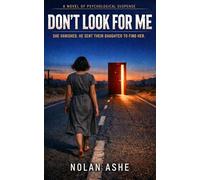 DON'T LOOK FOR ME: A Psychological Thriller