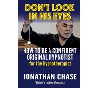 Don't Look In His Eyes: How To Be A Confident Original Hypnotist: How to b...