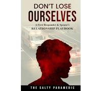 Don't Lose Ourselves: A First Responder & Spouse's Relationship Playbook
