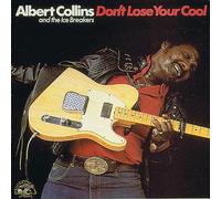 Albert Collins and The Icebreakers – Don't Lose Your Cool – CD – Alligator