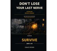 Don't Lose Your Last Nerve: Survive: Days 1-30 of a No-Bullshit Recovery Workbook