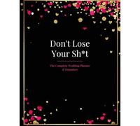 Don't Lose Your Sh*t: The Complete Wedding Planner & Organizer