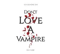 DON'T LOVE A VAMPIRE: Ich gehöre dir (Dark Romantasy)