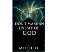 Don't Make an Enemy of God