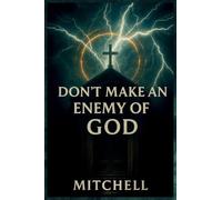 Don't Make an Enemy of God