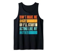 Don't Make Me Angry Or I'll Act Like My Mother Funny Mom Canotta