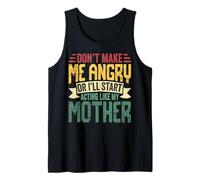Don't Make Me Angry Or I'll Act Like My Mother Funny Mom Canotta