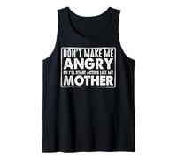 Don't Make Me Angry Or I'll Act Like My Mother Funny Mom Canotta