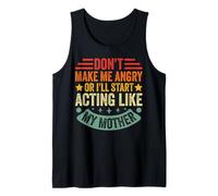 Don't Make Me Angry Or I'll Act Like My Mother Funny Mom Canotta