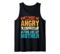 Don't Make Me Angry Or I'll Act Like My Mother Funny Mom Canotta