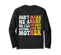 Don't Make Me Angry Or I'll Act Like My Mother Funny Mom Maglia a Manica