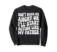 Don't Make Me Angry Or I'll Start Acting Like My Father Felpa