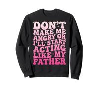 Don't Make Me Angry Or I'll Start Acting Like My Father Felpa