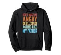 Don't Make Me Angry Or I'll Start Acting Like My Father Felpa con Cappuccio