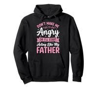 Don't Make Me Angry Or I'll Start Acting Like My Father Felpa con Cappuccio