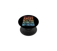 Don't Make Me Angry Or I'll Start Acting Like My Father PopSockets PopGrip Adesivo