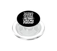 Don't Make Me Angry Or I'll Start Acting Like My Father PopSockets PopGrip per MagSafe