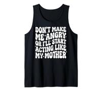 Don't Make Me Angry Or I'll Start Acting Like My Mother Canotta