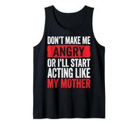 Don't Make Me Angry Or I'll Start Acting Like My Mother Canotta