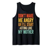 Don't Make Me Angry Or I'll Start Acting Like My Mother Canotta