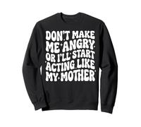 Don't Make Me Angry Or I'll Start Acting Like My Mother Felpa