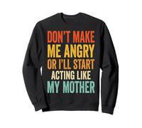 Don't Make Me Angry Or I'll Start Acting Like My Mother Felpa