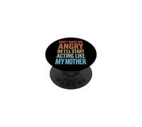 Don't Make Me Angry Or I'll Start Acting Like My Mother PopSockets PopGrip Adesivo