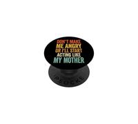 Don't Make Me Angry Or I'll Start Acting Like My Mother PopSockets PopGrip Adesivo